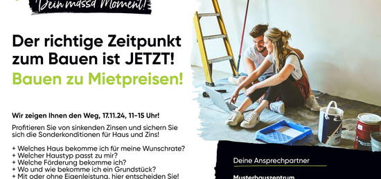 Der richtige Zeitpunkt für Dein Neubauprojekt ist Jetzt!  Sonderberatung am Sonntag 17.11. von 11-16