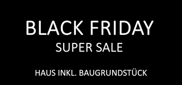 Black Friday Super Sale - Ihr Traum vom Eigenheim - jetzt noch KfW-Förderung sichern!