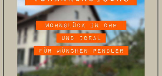 VORANKÜNDIGUNG: Wohnglück in DHH  und ideal für München Pendler