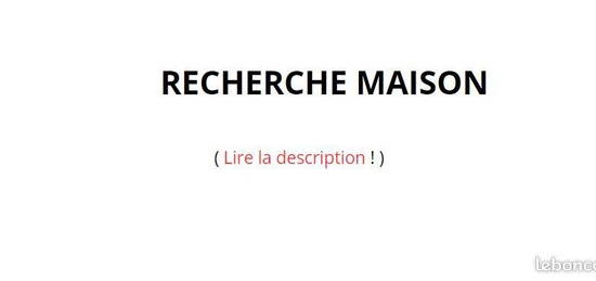 Maison campagne Recherche (lire l'annonce)