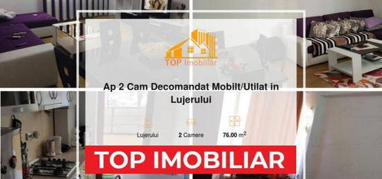 Ap 2 Cam Decomandat Mobilat/Utilat in Lujerului