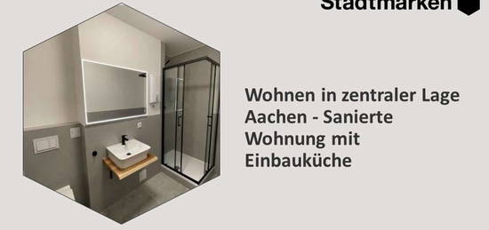 Wohnen in zentraler Lage Aachen - Sanierte Wohnung mit Einbauküche