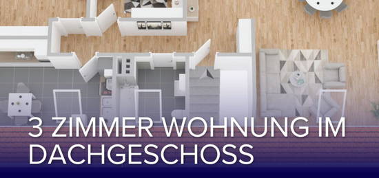 3 Zimmer Wohnung im Dachgeschoss