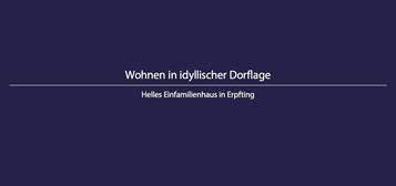 Wohnen in idyllischer Dorflage - Sonnendurchflutetes Einfamilienhaus in Erpfting