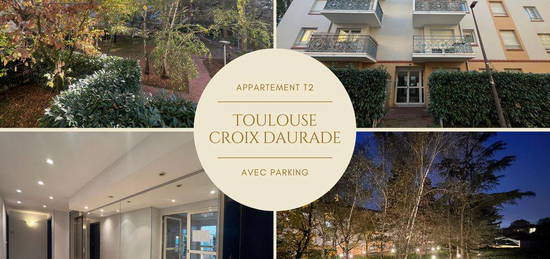 Appartement T2 de 46m2 avec parking Croix Daurade